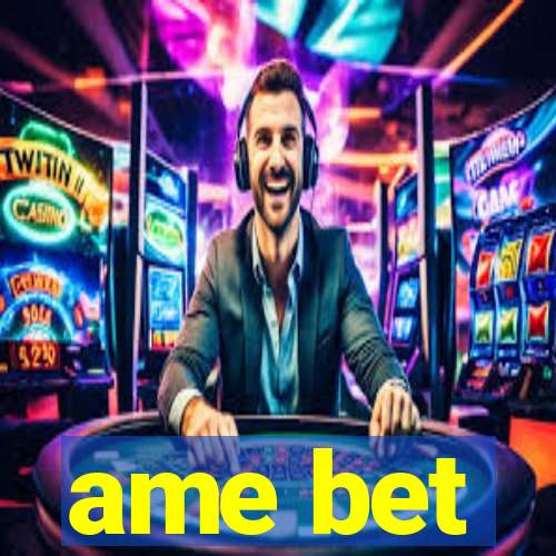 ame bet